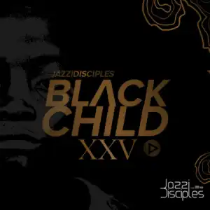 Black Child  XXV BY Jazzidisciples